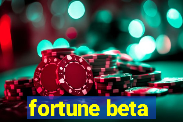 fortune beta